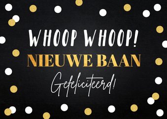 Felicitatie kaart nieuwe baan zwart goudlook dots confetti