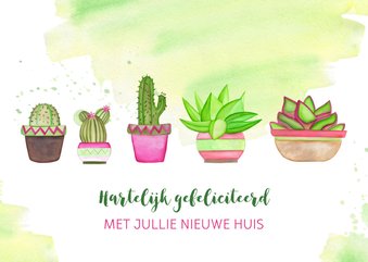 Felicitatie nieuwe woning met cactussen