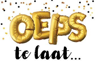 Felicitatie verjaardag te laat OEPS