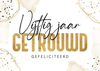 Felicitatiekaart 50 jaar getrouwd goud confetti waterverf