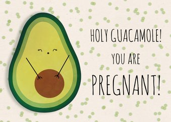 Felicitatiekaart holy guacamole! You are pregnant!