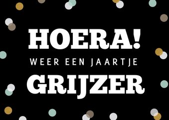 Grappige verjaardagskaart - hoera weer een jaartje grijzer!