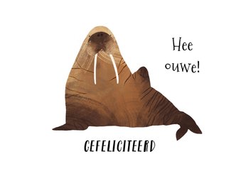 Grappige verjaardagskaart walrus man hee ouwe