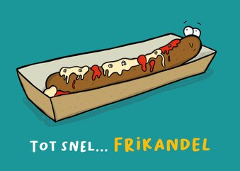 Liefde kaart ik mis je zie je snel frikandel