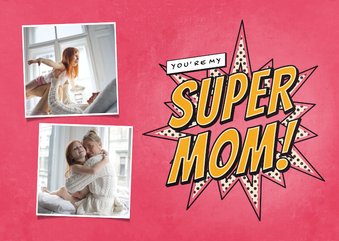 Moederdagkaart met foto's you're my SUPER MOM in comic stijl