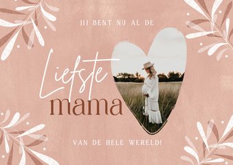 Moederdagkaartje nu al de liefste mama foto bladeren roze