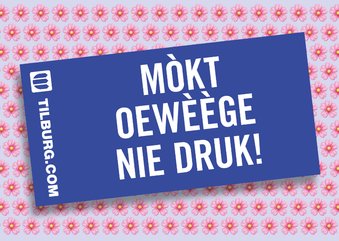 Mòkt oewèège nie druk!