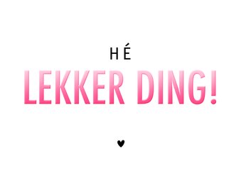 Ondeugende Valentijnskaart hé lekker ding