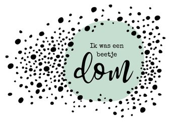Sorry Ik was een beetje dom met vrolijke stippen