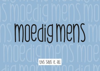 Sterktekaart moedig mens this says it all