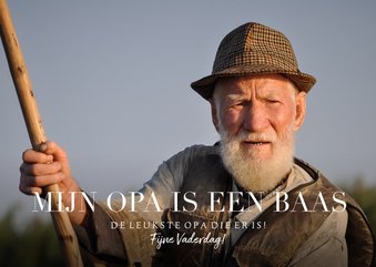 Vaderdagkaart 'mijn opa is een baas' met grote foto