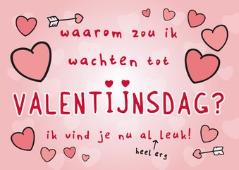 Valentijnskaart - Waarom zou ik wachten?