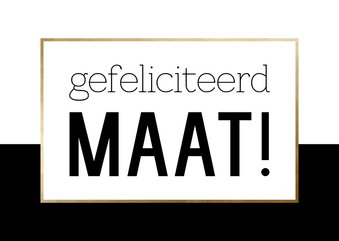 Verjaardagskaart gefeliciteerd maat