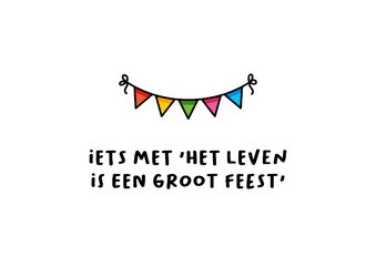 Verjaardagskaart het leven is een groot feest humor