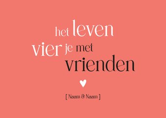 Vriendschap Het leven vier je met vrienden