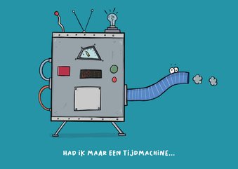 Wenskaart had ik maar een tijdmachine...