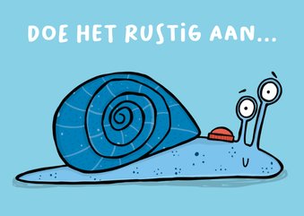 Wenskaart slak doe het rustig aan...