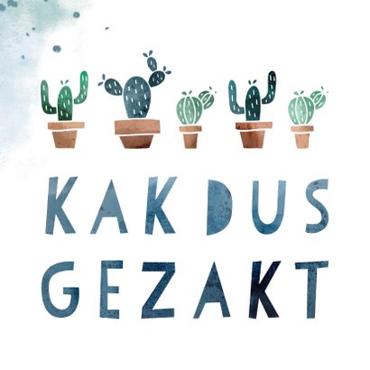 Gezakt kaart 'kakdus gezakt' met cactussen en waterverf 2