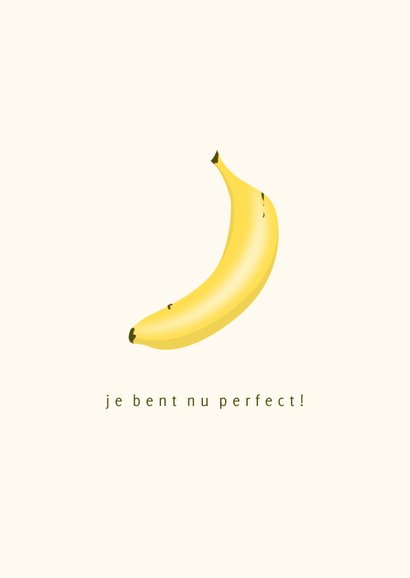 Grappige verjaardagskaart met bananen je bent nu perfect 2