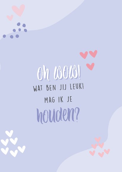 Lila kaart met tekst 'wow jij bent leuk! Mag ik je houden?' 2