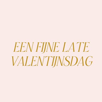 Te laat valentijnskaartje 365 dagen per jaar valentijn 2