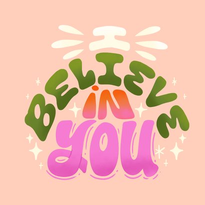 Typografische wenskaart I believe in you 2