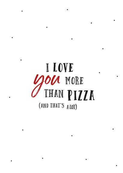 Valentijnskaart I love you more than pizza 2