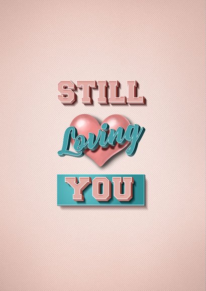 Valentijnskaart Still loving you 2