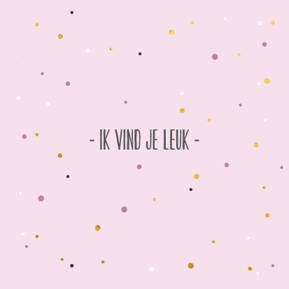 Wil je mijn Valentijn zijn - gold and dots - Valentijnskaart 2