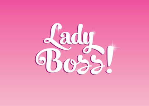 Felicitatie eigen bedrijf lady boss 2