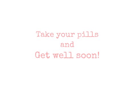 Get well soon - on pills 3