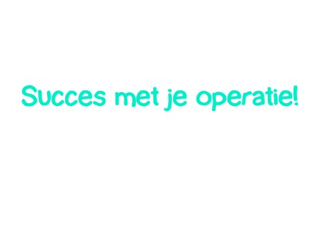 Succes met je operatie 3