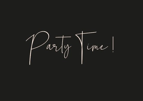 Verjaardag Party Time this says it all 2