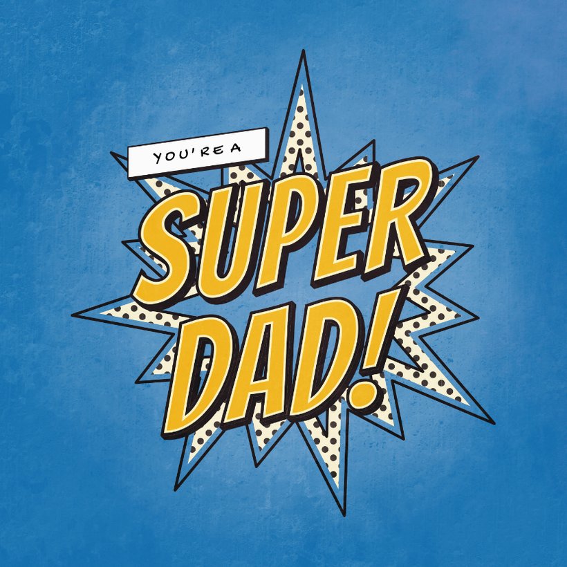 Vaderdagkaart Youre A Super Dad In Comic Stijl Kaartje2go