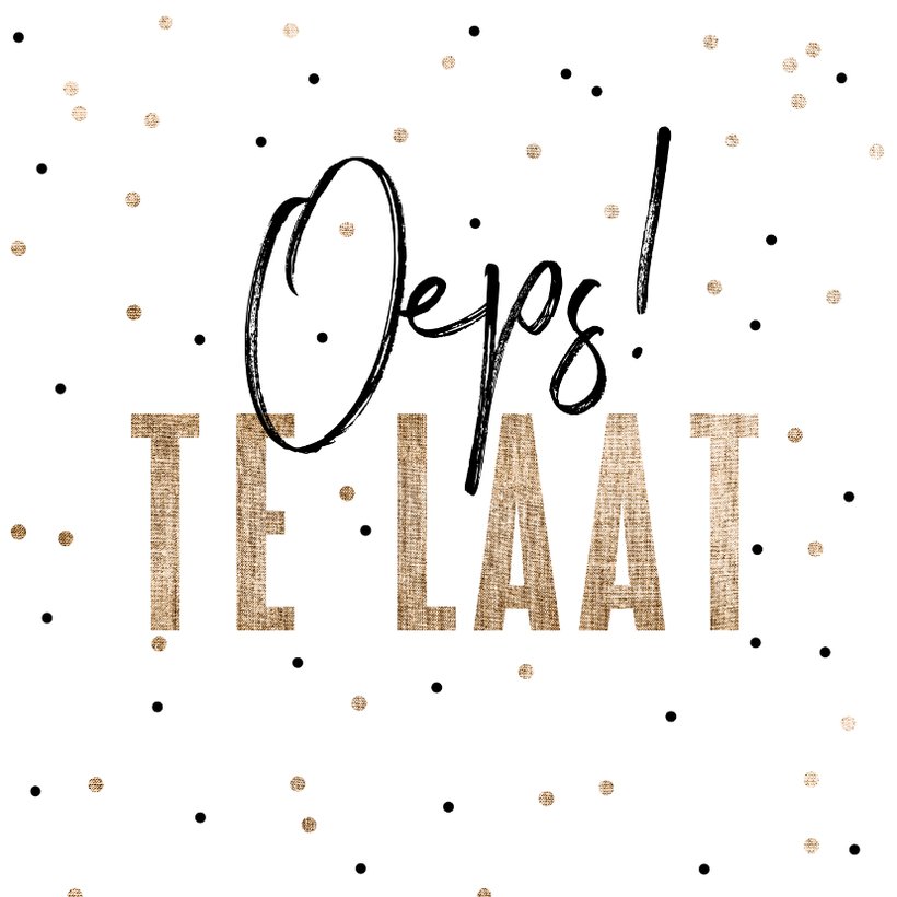 Verjaardagskaart Te Laat Confetti Goud Kaartje Go