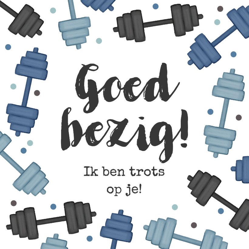 Wenskaart goed bezig motiverend sport gewichten | Kaartje2go