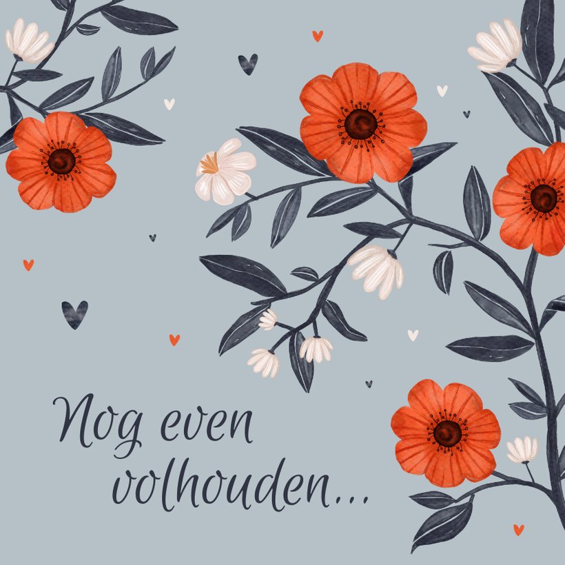 Zomaar Kaart Nog Even Volhouden Bloemen Hartjes Kaartje Go