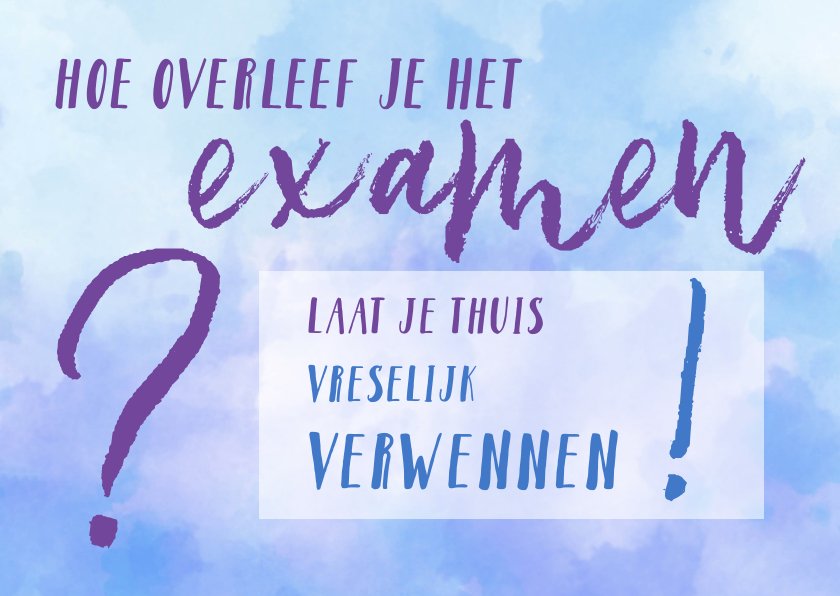 hoe overleef je het examen - Wenskaarten | Kaartje2go