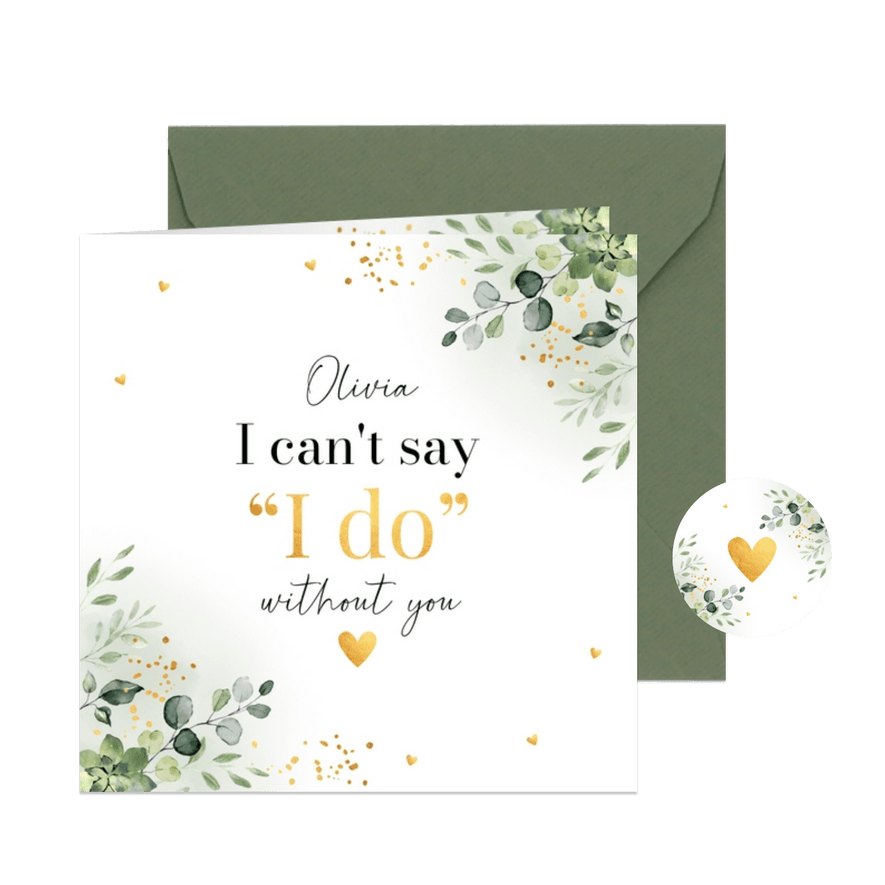 Getuigekaart botanisch groen I can't say I do without you - Kaartimpressie