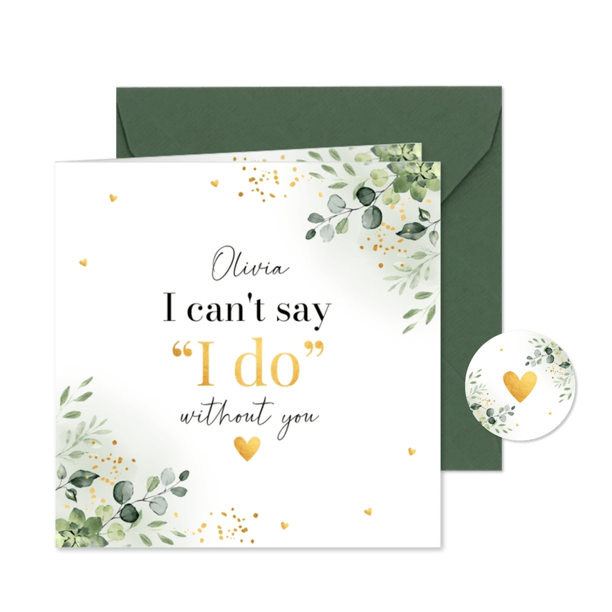 Getuigekaart botanisch groen I can't say I do without you - Kaartimpressie