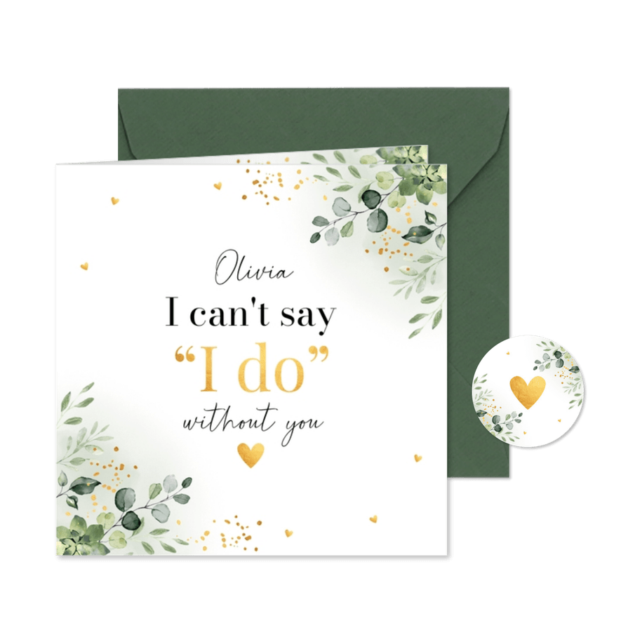 Getuigekaart botanisch groen I can't say I do without you - Kaartimpressie