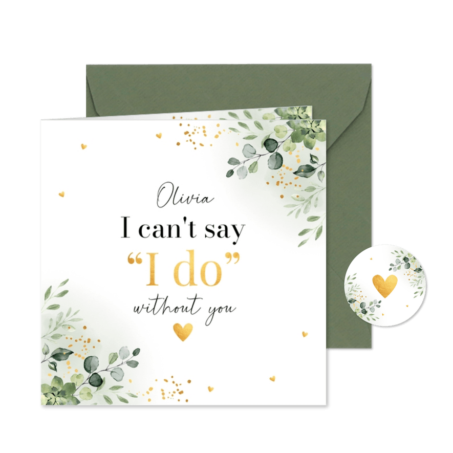 Getuigekaart botanisch groen I can't say I do without you - Kaartimpressie