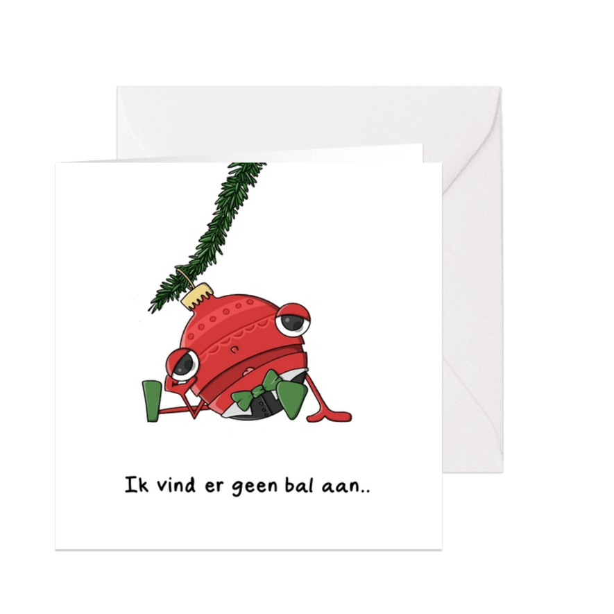 Kerstkaarten ik vind er geen bal aan kaart - Kaartimpressie