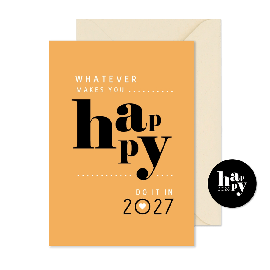 Nieuwjaar whatever makes you happy - Kaartimpressie