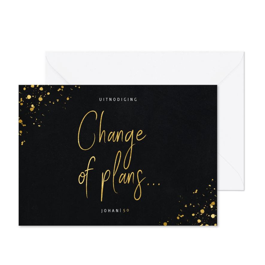 Uitnodiging change of plans zwart met gouden spetters - Kaartimpressie